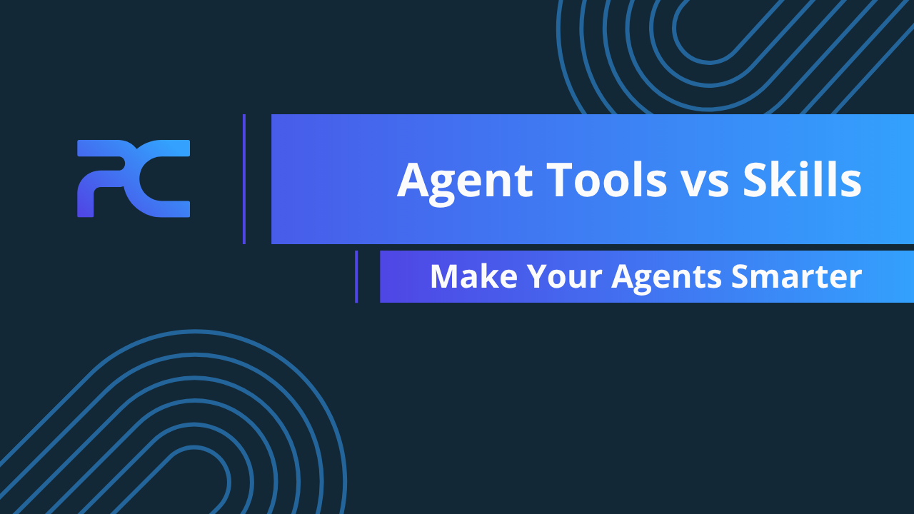 Agent Tools vs Skills – Make Your Agents Smarter